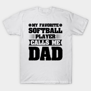 My Favorite Softball Player Calls Me Dad T-Shirt